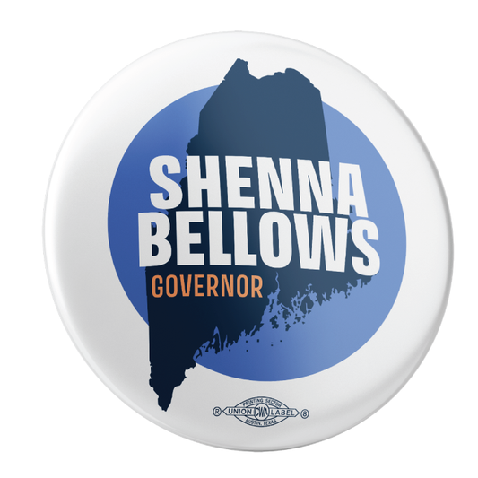 Shenna Bellows For Governor (2.25" Pin-Back Button -- Pack Of Two!)